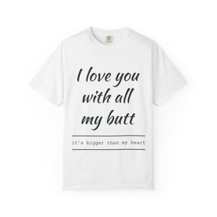 I Love You With All My Butt T‑Shirt — Funny Romantic Graphic Tee